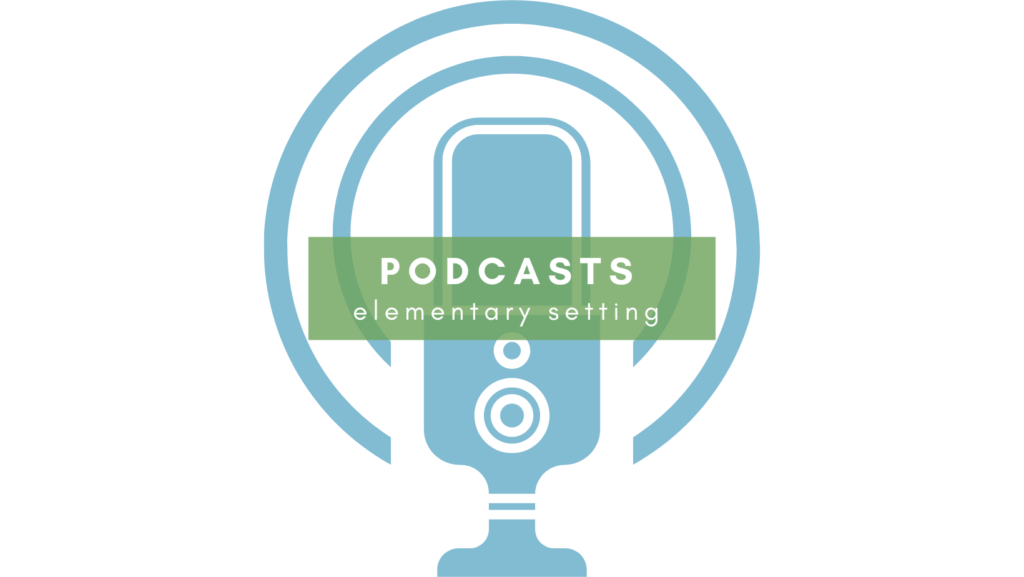 podcasts elementary school setting